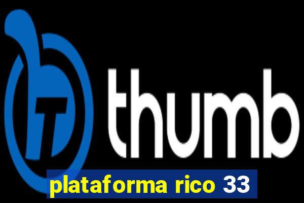 plataforma rico 33